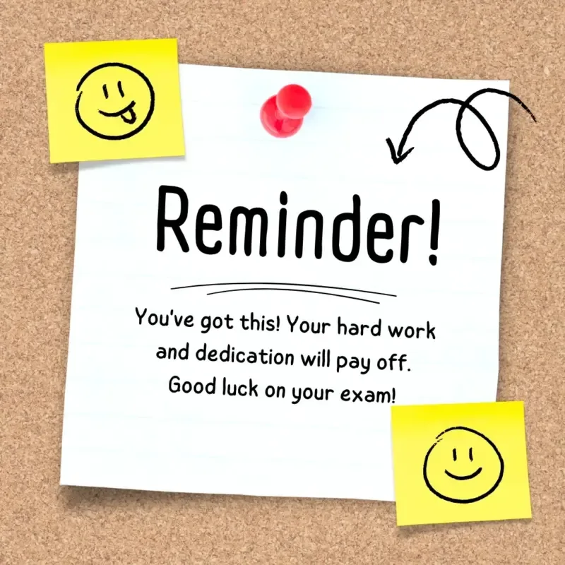Reminder note pinned to a cork board: you've got this, good luck on your exam
